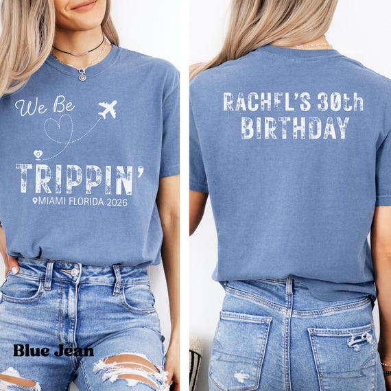 Custom We Be Trippin 30th Birthday Shirt, Personalized 30th B-Day Location Shirt, Travel 30th Birthday Shirt, 30th Bday Friend Girls Trip