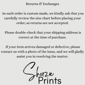 May include: Text on a light beige background reads "Returns & Exchanges." It states that orders are custom-made, so review the size chart before ordering, as returns aren't accepted. It also asks to double-check the shipping address and contact them if the item is damaged. The logo "Shorzie Prints" is at the bottom.