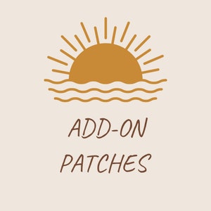 May include: A tan graphic with a sun and water design in shades of gold. The words "ADD-ON PATCHES" are written in a brown, handwritten-style font below the graphic. The overall design has a minimalist, bohemian aesthetic.