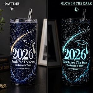 May include: A stainless steel tumbler with a straw, featuring a starry night design. The tumbler has the year "2026" and the text "Reach For The Stars, The Future is Yours". The design glows in the dark.