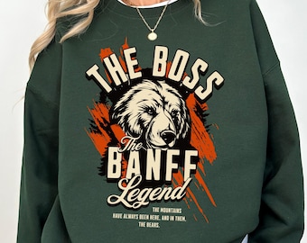 The Boss Grizzly Bear of Banff Crewneck Sweatshirt - Perfect for Nature Lovers, Gift for Boss, Cozy Outfit, Outdoor Adventures, Travelwear