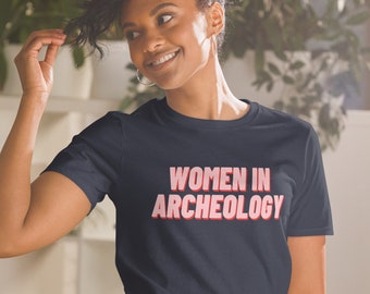 Women in Archeology T-Shirt, Archaeology Student Grad Gift, Cute Archeology Tee, Future Archeologist Shirt, Female Archeologist Gift