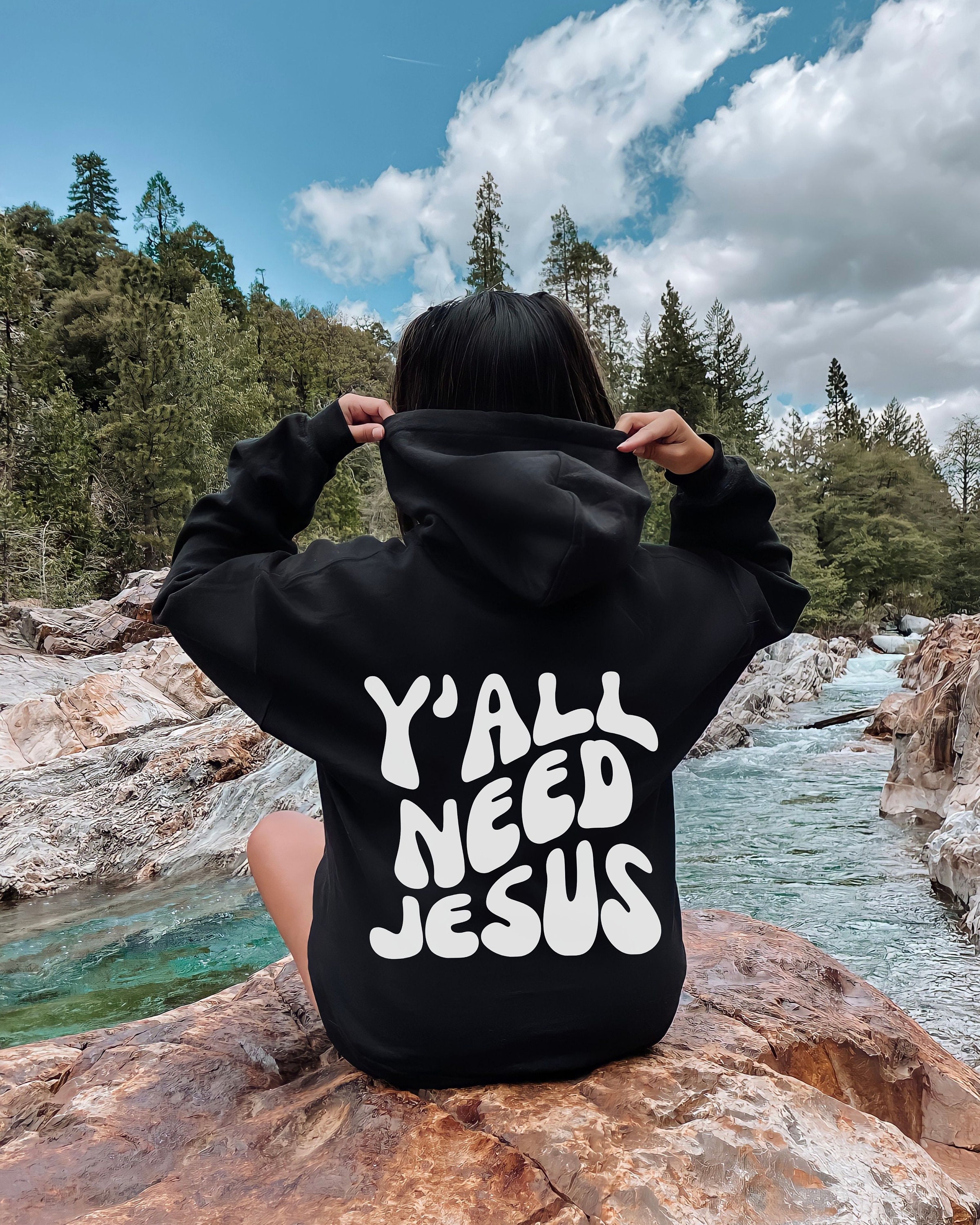 Y all Need Jesus Sweatshirt Words on Back Hoodie Jesus Hoodie