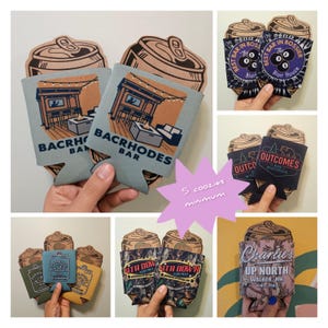 May include: A collection of beer can-shaped koozies in various colors and designs. Some koozies feature bar names and logos, while others have text like "4th Down Vintage" and "Charlie's Up North". The image also includes the text "5 coozies minimum".