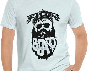 Can I Buy You a Beard T-shirt, Men Beard Shirt, Beard Love Shirt, Hair T-Shirt, Funny Beard Shirts, Beard Lover T-Shirt, Gifts For Him