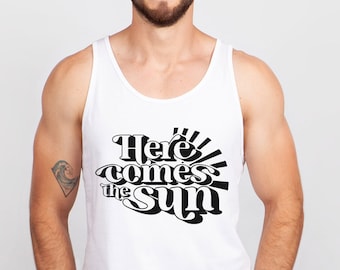 Here Comes the Sun Tank Top, Beach Muscle Tank, Beach Top, Summer Shirts, Beach Shirts, Vacation Shirt, Holiday Shirt