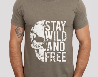 Stay Wild and Free Shirt, Skull Skeleton T-shirt, Wildlife T-shirt, Freedom T-Shirt, Travelers Shirt, Motorcycle Shirt, Bikers Shirt