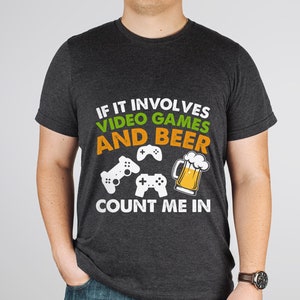Video Games T-shirt, Gaming Shirt, Video Games and Beer Shirt, T-shirt for Gamers, Funny Gamer Shirts, Gift for Him, Funny Gaming Tee