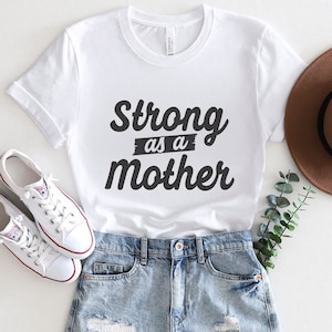 Strong as a Mother T-shirt, Mom Life T-shirt, Gift Shirt for Mom, Mother&#39;s Day Gift Shirt, Shirt for Mothers, Funny Parenting Shirt