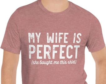 My Wife is Perfect T-shirt, shirt grappig man, T-shirt verjaardagscadeau voor man, grappige verjaardagscadeaus, shirt cadeau voor man