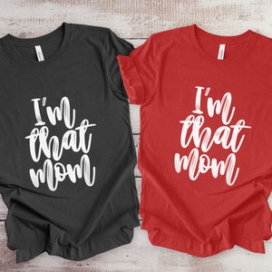 I am That Mom Shirt, Mother T-shirt, Mom Life T-shirt, Gift Shirt for Mom, Mother&#39;s Day Gift Shirt, Shirt for Mothers, Funny Shirt for Moms