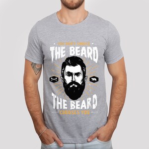 You Don&#39;t Choose the Beard the Beard Choses You T-shirt, Men Beard Shirt, Funny Beard Shirts, Beard Lover T-Shirt, Gift For Him