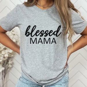 Blessed Mama Shirt, Funny Mom T-shirt, Gift Shirt for Mom, Mother&#39;s Day Gift Shirt, Mom Life Shirt, Parenting Shirt