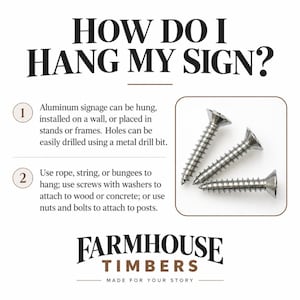 May include: An instructional graphic titled HOW DO I HANG MY SIGN? featuring text explaining installation methods for aluminum signage, including drilling holes and using hardware. Three silver metal screws are displayed in a rounded box.
