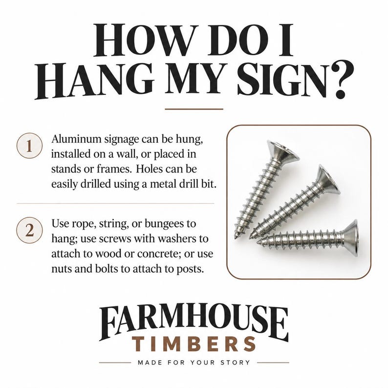 May include: An instructional graphic titled HOW DO I HANG MY SIGN? featuring text explaining installation methods for aluminum signage, including drilling holes and using hardware. Three silver metal screws are displayed in a rounded box.
