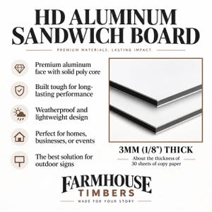 May include: An HD aluminum sandwich board with a solid poly core, featuring a white surface and a black interior layer. The board is 3mm (1/8 inch) thick. Text on the board includes HD ALUMINUM SANDWICH BOARD, FARMHOUSE TIMBERS, and product details.