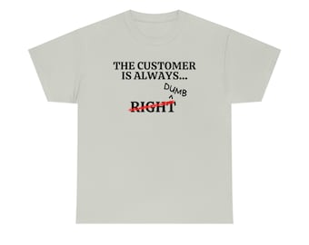 Klant heeft altijd gelijk (stomme) Tee