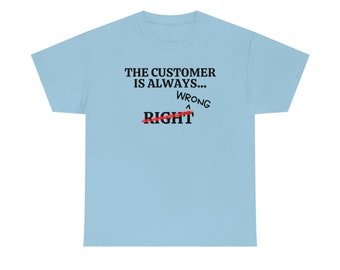 De klant heeft altijd gelijk (verkeerd) Tee