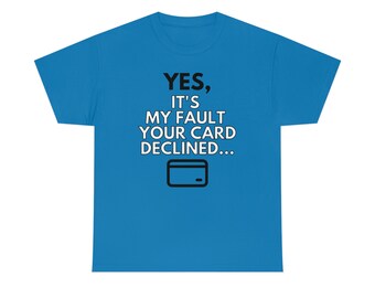 Het is mijn fout dat uw kaart is geweigerd Tee