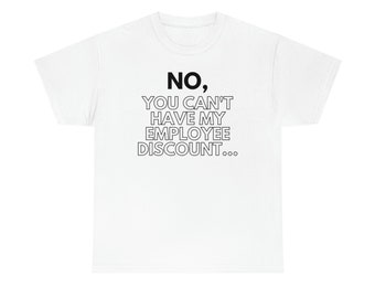 Nee, je mag mijn T-shirt met werknemerskorting niet hebben