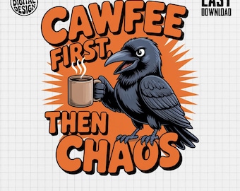 Funny Crow Coffee Clipart PNG: Cawfee First, Dark Humor Design (Digital Download)
