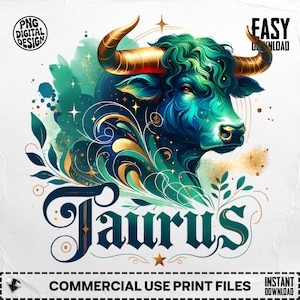 May include: A digital illustration of a Taurus zodiac sign. The image features a bull with teal and blue tones, gold horns, and decorative floral elements. The word "Taurus" is written in a stylized font. The image also includes the text "Commercial Use Print Files".