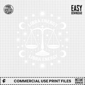 May include: White Libra energy design with scales, stars, and crescent moons. The text "LIBRA ENERGY" is displayed. The design includes the text "PNG DIGITAL DESIGN", "EASY DOWNLOAD", "COMMERCIAL USE PRINT FILES", and "INSTANT DOWNLOAD".