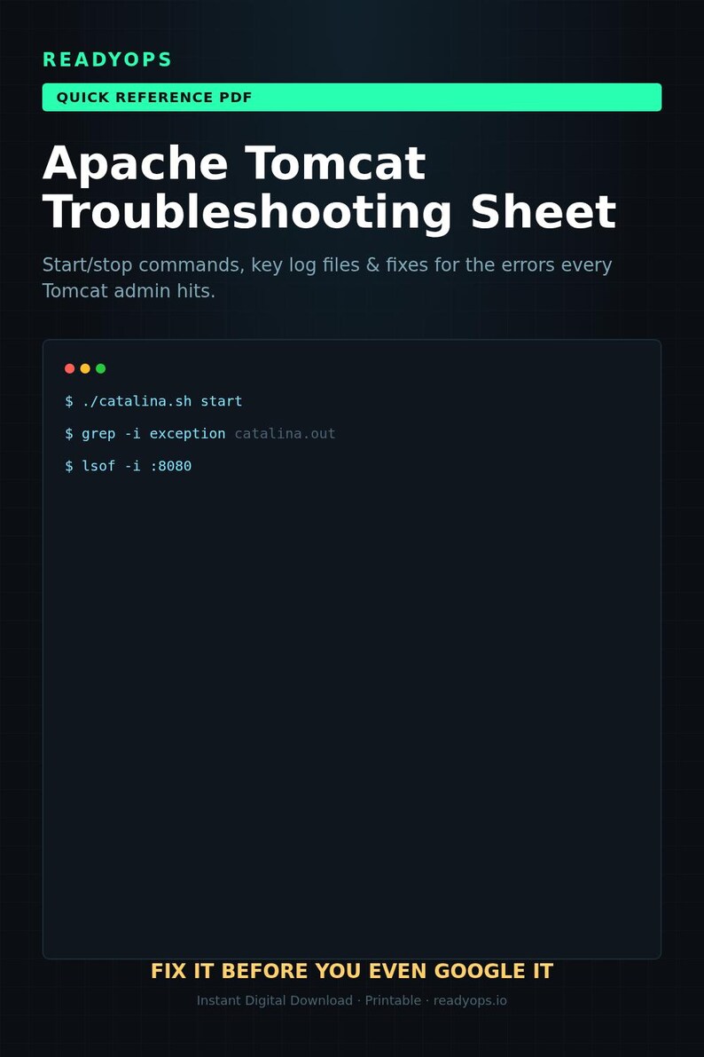 Puede incluir: Un documento digital de tema oscuro titulado READYOPS QUICK REFERENCE PDF Apache Tomcat Troubleshooting Sheet. Incluye ejemplos de l&iacute;nea de comandos como ./catalina.sh start, grep -i exception catalina.out y lsof -i :8080, con el texto al pie de p&aacute;gina FIX IT BEFORE YOU EVEN GOOGLE IT.