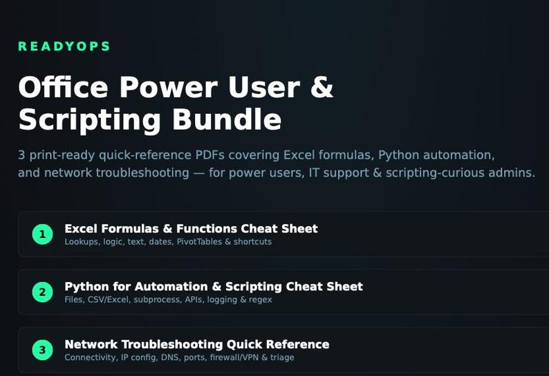 May include: A digital graphic titled READYOPS Office Power User & Scripting Bundle. It lists three print-ready PDF cheat sheets: Excel Formulas & Functions, Python for Automation & Scripting, and Network Troubleshooting Quick Reference.