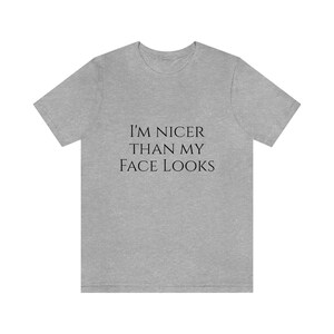 Nicer than Face looks TshirtUnisex Jersey Short Sleeve Tee