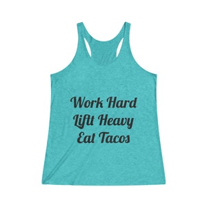 Work Hard lift heavy eat tacos  Women&#39;s Tri-Blend Racerback Tank