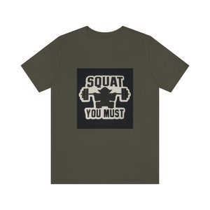 Squat you must TshirtUnisex Jersey Short Sleeve Tee