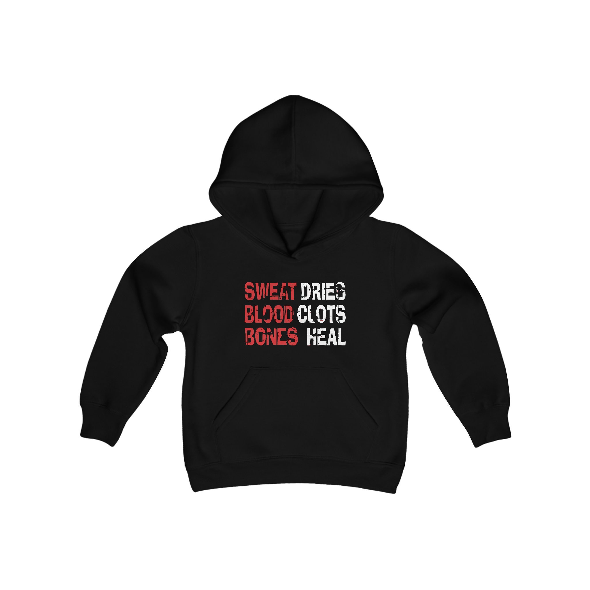 Sweat Dries Blood Clots Bones Heal Youth Hooded Sweatshirt