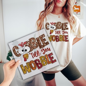 Gobble &#39;Till You  Wobble Thanksgiving DTF Transfer, Thanksgiving Ready to Press, DTF Print, Funny Turkey Direct to Film,Shirt Transfer, P219