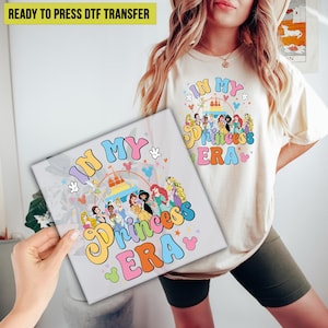 In My Princess Era DTF Transfer, Girls Disney Princess  Ready to Press, Disney Princess DTF Print, Direct to Film, Heat Transfer