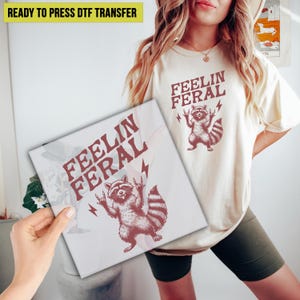 Feelin Feral Raccoon DTF Transfer, Funny Raccoon Ready to Press,  Feral DTF Print, Sarcastic Snarky Direct to Film