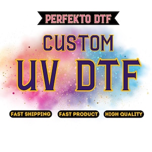 Custom UV DTF Transfer, UV Dtf Gang Sheet,  Uv Dtf Cup Wrap, Uv Dtf Film