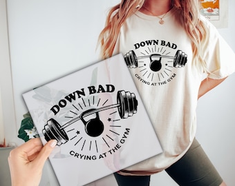 Down Bad Crying at the Gym DTF Transfer, Funny Gym Ready to Press, Workout DTF Print, Direct to Film, Heat Transfer