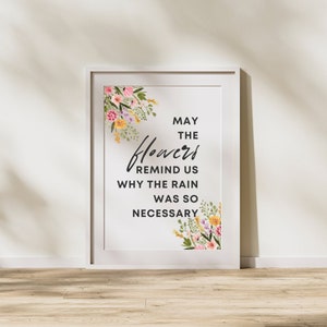 May the Flowers Remind Us Why the Rain Was So Necessary, Inspirational Floral Wall Art Digital Print Download