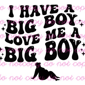 I got a BIG BOY love me a BIG boy front and back svg/png clipart