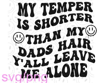 Mijn humeur is korter dan het haar van mijn vader SVG/PNG