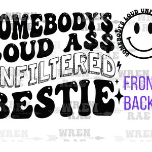 Unfiltered loud ass bestie svg original