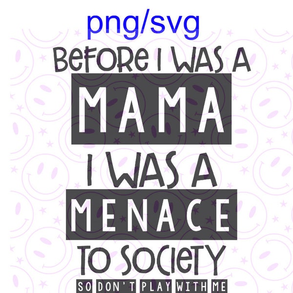 before I was a mama I was a menace png/svg