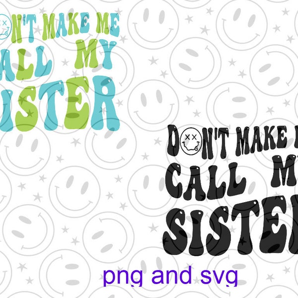 don't make me call my sister svg/png