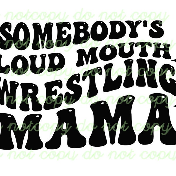 Somebody's Loud MOUTH  Wrestling Mama Melting Smile png/svg original front and back