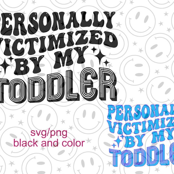 Personally Victimized by my TODDLER svg/png