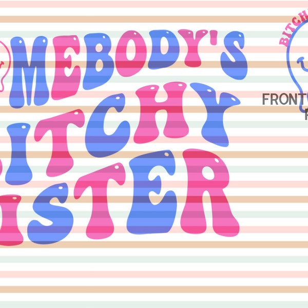 Somebody's BITCHY SISTER color png original