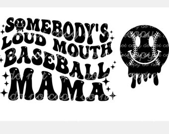 Somebody's Loud MOUTH Baseball Mama Melting Smile png/svg original recto et verso