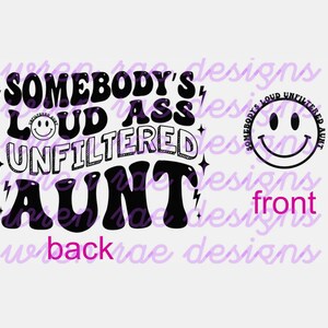 Unfiltered loud Ass Unfiltered Aunt  svg original