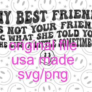 Minha melhor amiga NÃO é SUA amiga, ela mente svg/png ORIGINAL